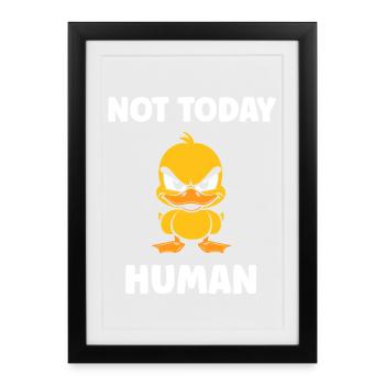 Canard grognon: Pas Aujourd'hui Humain - Affiche encadrée (27 × 37 cm) - noir - Devant