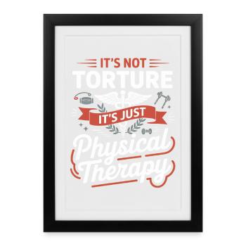 It's not torture, just physiotherapy - Framed poster (27 × 37 cm) - black - Front