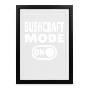 Bushcraft Mode ON – Turn on forest life - Framed poster (27 × 37 cm) - black - Front