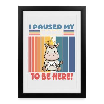 i paused my game to be here - zocken - Framed poster (27 × 37 cm) - black - Front
