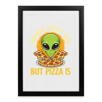Les humains n’existent pas mais la pizza est drôle Citation - Affiche encadrée (27 × 37 cm) - noir - Devant