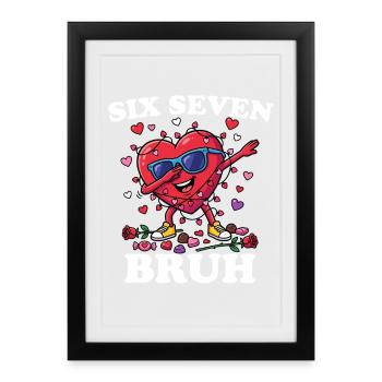 Six Sept Bruh Valentine Dab Heart 6 7 Fun 6-7 - Affiche encadrée (27 × 37 cm) - noir - Devant
