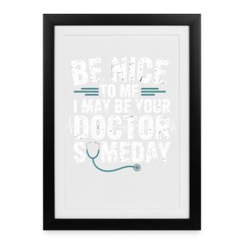 Be nice to me, I'm going to be a doctor - Framed poster (27 × 37 cm) - black - Front