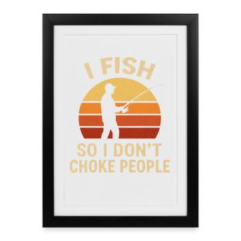 I Fish So I Don't Choke People Angler Spruch Angel - Framed poster (27 × 37 cm) - black - Front