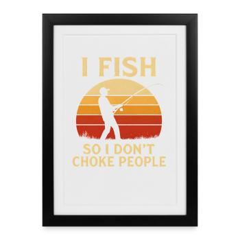I Fish So I Don't Choke People Angler Spruch Angel - Framed poster (27 × 37 cm) - black - Front