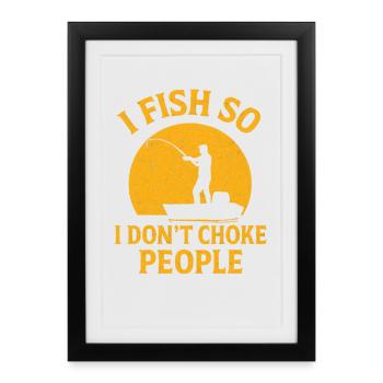 I Fish So I Don't Choke People Angler Spruch Angel - Framed poster (27 × 37 cm) - black - Front