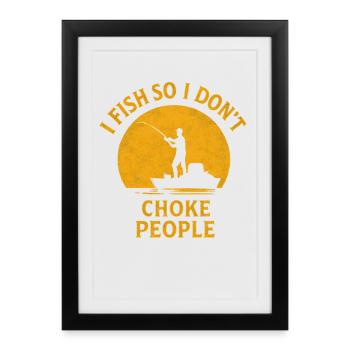 I Fish So I Don't Choke People Angler Spruch Angel - Framed poster (27 × 37 cm) - black - Front