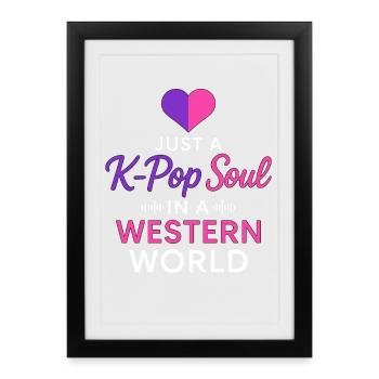 Just A K Pop Soul In A Western World - Framed poster (27 × 37 cm) - black - Front