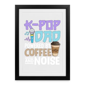K Pop Dad Powered By Coffee And Noise - Framed poster (27 × 37 cm) - black - Front