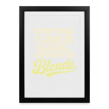 Tout ce que j’aime Illégalement, hommes blonds chers - Affiche encadrée (27 × 37 cm) - noir - Devant
