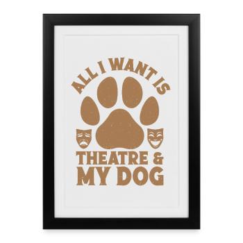Théâtre musical : tout ce que je veux : mon chien & cadeau de théâtre - Affiche encadrée (27 × 37 cm) - noir - Devant