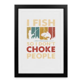 I Fish So I Don't Choke People Angler Spruch Angel - Framed poster (27 × 37 cm) - black - Front