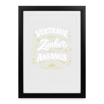 Trust the magic of the beginning - Framed poster (27 × 37 cm) - black - Front