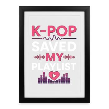 K-Pop Saved My Playlist - Framed poster (27 × 37 cm) - black - Front