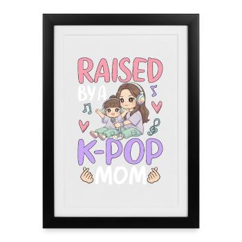 Raised By A K-Pop Mom - Framed poster (27 × 37 cm) - black - Front