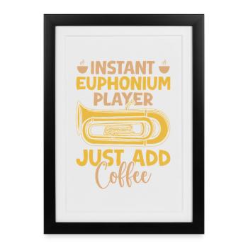 Euphonium Instant Player Il suffit d’ajouter Café Baryton - Affiche encadrée (27 × 37 cm) - noir - Devant