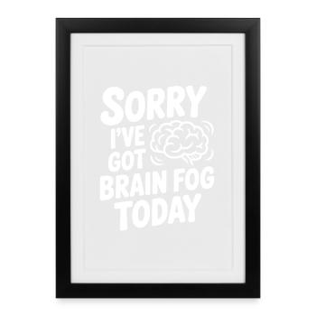 Désolé, j’ai le brouillard cérébral aujourd’hui - Affiche encadrée (27 × 37 cm) - noir - Devant
