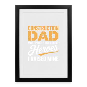 Papa de la construction La plupart des gens rencontrent leurs héros - Affiche encadrée (27 × 37 cm) - noir - Devant