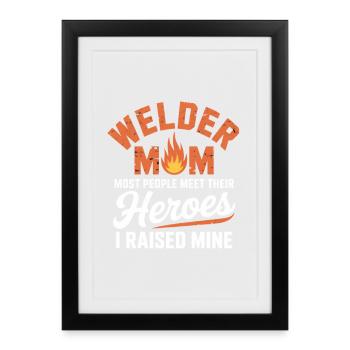 Maman soudeuse Héros J’ai élevé mon Schweißer - Affiche encadrée (27 × 37 cm) - noir - Devant