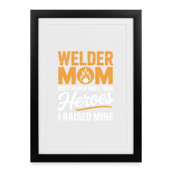 Maman soudeuse J’ai élevé mon héros de la soudure - Affiche encadrée (27 × 37 cm) - noir - Devant