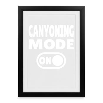 Canyoning Mode ON – Switch to adrenaline - Framed poster (27 × 37 cm) - black - Front