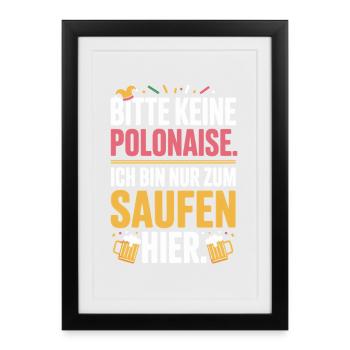 Carnaval, s’il vous plaît, pas de polonaise juste pour boire ici - Affiche encadrée (27 × 37 cm) - noir - Devant