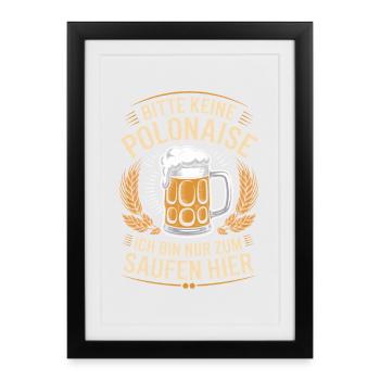 Carnaval, s’il vous plaît, pas de polonaise juste pour boire ici - Affiche encadrée (27 × 37 cm) - noir - Devant