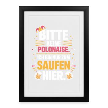 Carnaval, s’il vous plaît, pas de polonaise juste pour boire ici - Affiche encadrée (27 × 37 cm) - noir - Devant