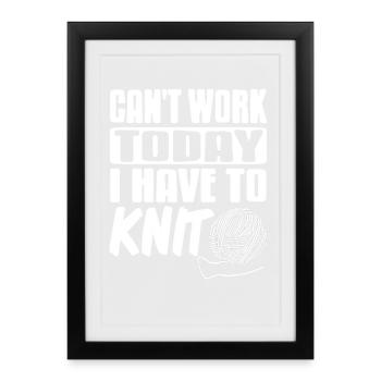 Can't Work Today I Have to Knit Funny Yarn - Framed poster (27 × 37 cm) - black - Front