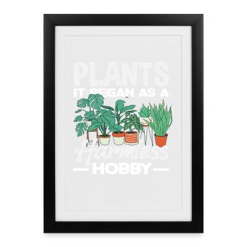Plants It started as a harmless hobby of a - Framed poster (27 × 37 cm) - black - Front