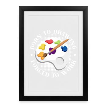 Peintre d’art drôle né du dessin forcé de travailler - Affiche encadrée (27 × 37 cm) - noir - Devant