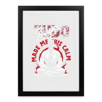 Judo Made Me This Calm Martial Arts - Framed poster (27 × 37 cm) - black - Front