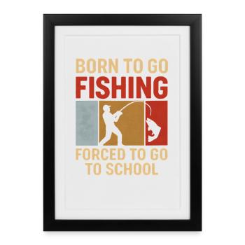 Né pour aller pêcher, forcé d’aller à l’école Pêcheur - Affiche encadrée (27 × 37 cm) - noir - Devant
