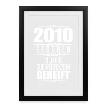 2010 16 Jahre Spruch Geschenk zum 16. Geburtstag - Gerahmtes Poster (27 × 37 cm) - Schwarz - Vorne