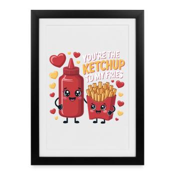 La Saint-Valentin, tu es le ketchup de mes frites - Affiche encadrée (27 × 37 cm) - noir - Devant