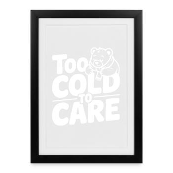Too Cold to Care - Framed poster (27 × 37 cm) - black - Front