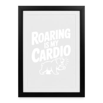 Roaring Is My Cardio - Framed poster (27 × 37 cm) - black - Front