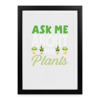 Frag Mich Über Meine Pflanzen Lustiger Gärtner - Gerahmtes Poster (27 × 37 cm) - Schwarz - Vorne