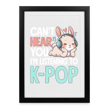 Can't Hear You In Listening To K-Pop - Framed poster (27 × 37 cm) - black - Front