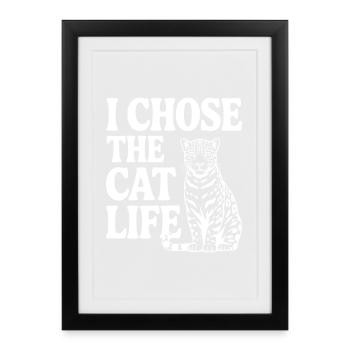 I Chose the Cat Life - Framed poster (27 × 37 cm) - black - Front