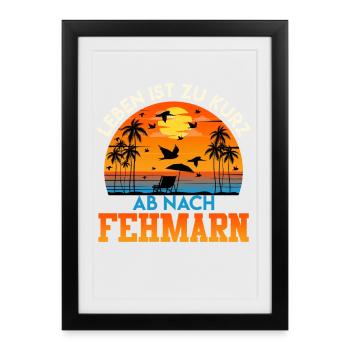Baltic Sea LIFE IS TOO SHORT OFF TO FEHMARN Funny - Framed poster (27 × 37 cm) - black - Front