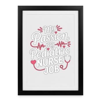 Pediatric Nurse My Passion My Pediatric Kids Nurse - Framed poster (27 × 37 cm) - black - Front