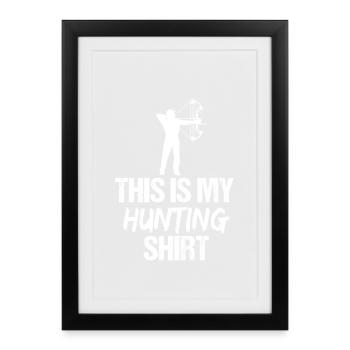 This Is My Hunting Shirt Bow Hunter Archer - Framed poster (27 × 37 cm) - black - Front