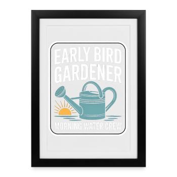 Early Bird Gardener Morning Water Crew - Framed poster (27 × 37 cm) - black - Front