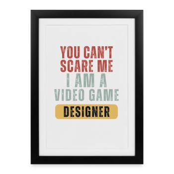 Tu ne peux pas me faire peur, je suis designer de jeux vidéo - Affiche encadrée (27 × 37 cm) - noir - Devant