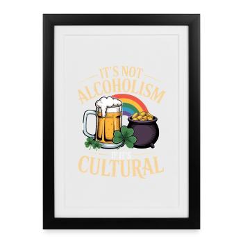 La Saint-Patrick, ce n’est pas de l’alcoolisme si c’est culturel - Affiche encadrée (27 × 37 cm) - noir - Devant