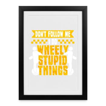 Monowheel Monocyclist Wheely Stupid Things - Framed poster (27 × 37 cm) - black - Front