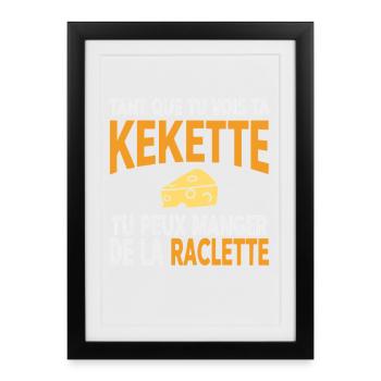 Humour raclette tant que tu vois ta kekette - Affiche encadrée (27 × 37 cm) - noir - Devant