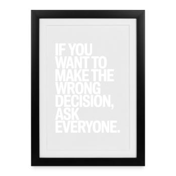 Want To Make Wrong Decision Ask Everyone Mindset - Framed poster (27 × 37 cm) - black - Front