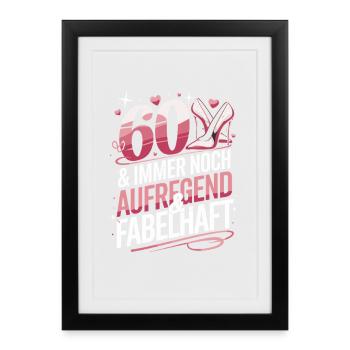 60 et toujours excitant et fabuleux pour 60 - Affiche encadrée (27 × 37 cm) - noir - Devant